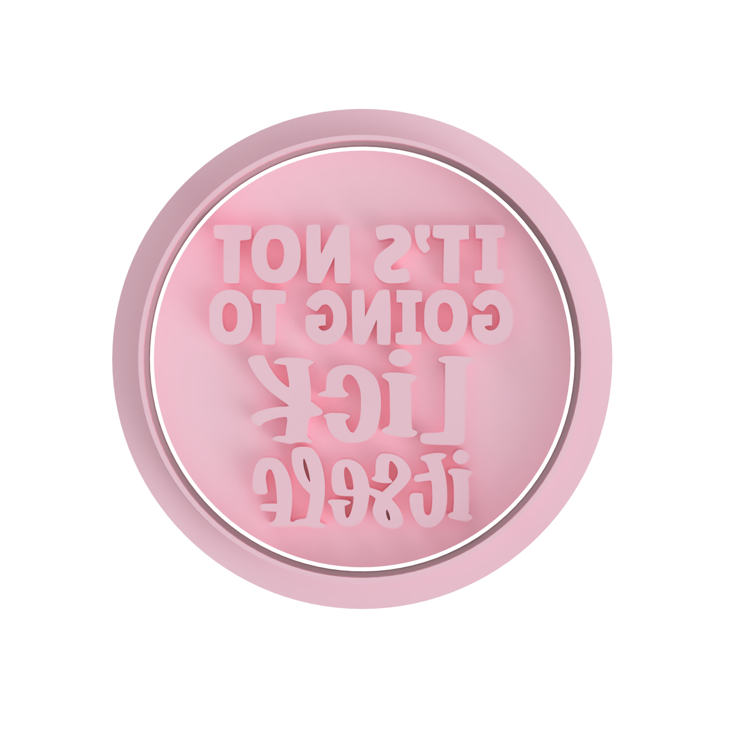 It's Not Going To Lick Itself